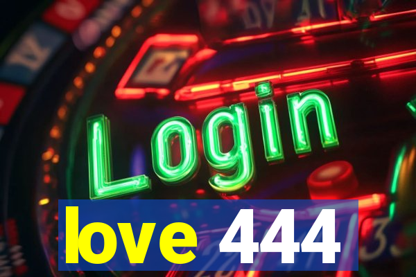 love 444
